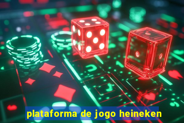 plataforma de jogo heineken